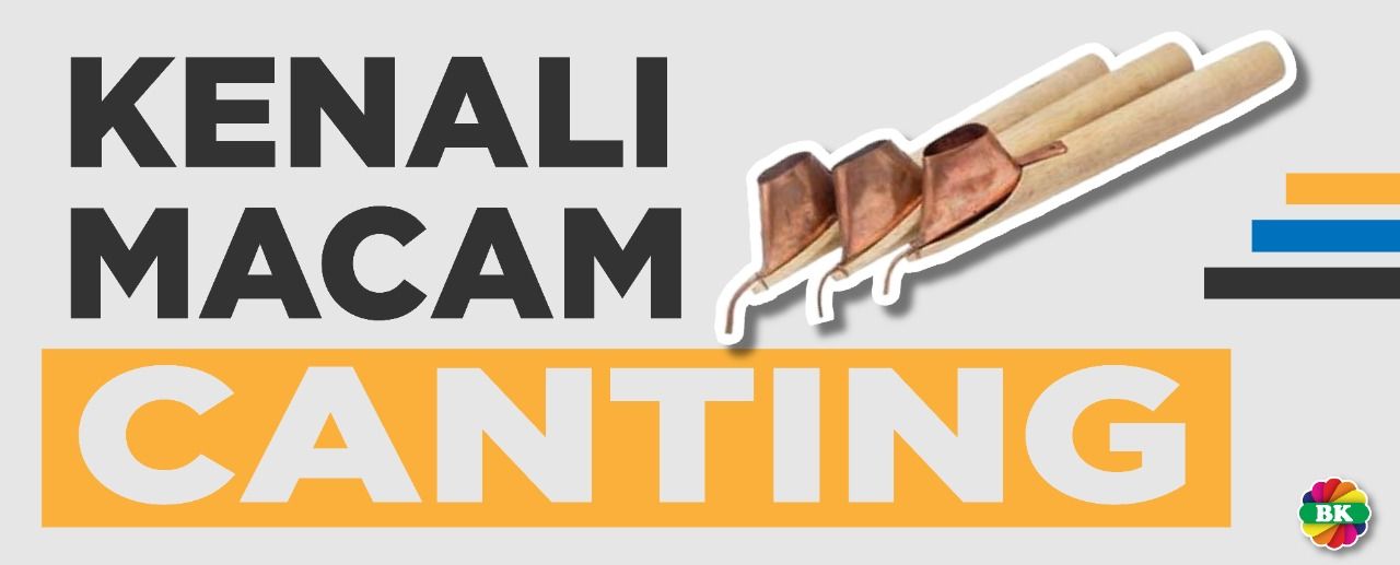 Kenali Jenis Canting & Fungsinya